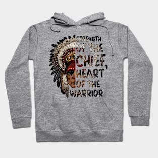 Strength of the Chief, Heart of the Warrior - American Native Chief Hoodie